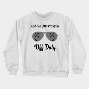 Off Duty Mathematician Funny Summer Vacation Crewneck Sweatshirt